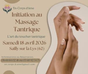 Initiation massage tantrique 18 avril 2026 Sailly-sur-la-Lys En Corps d'Âme Hauts-de-France